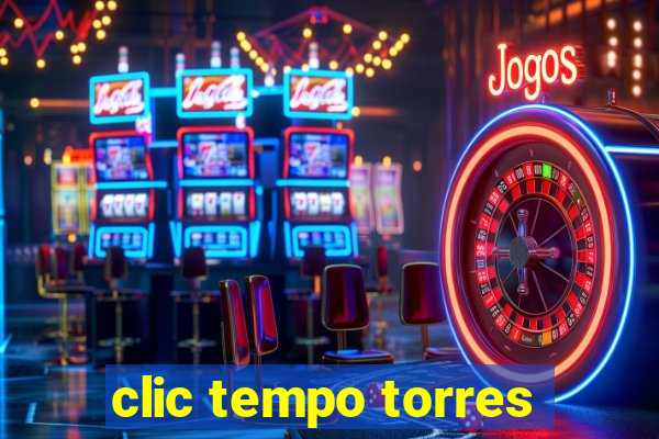 clic tempo torres